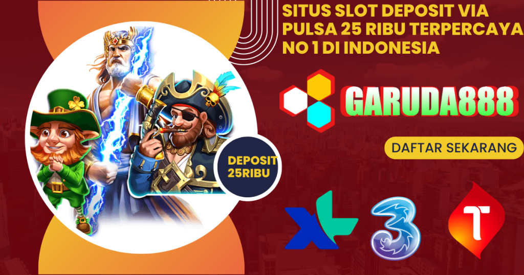 Situs Slot Deposit Via Pulsa 25 Ribu Terpercaya No 1 Di Indonesia