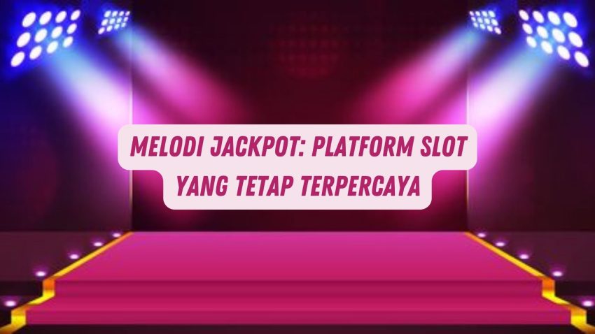 Melodi Jackpot: Platform Game Yang Tetap Terpercaya