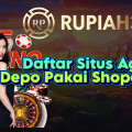 Daftar Situs Agen Depo Pakai Shopeepay