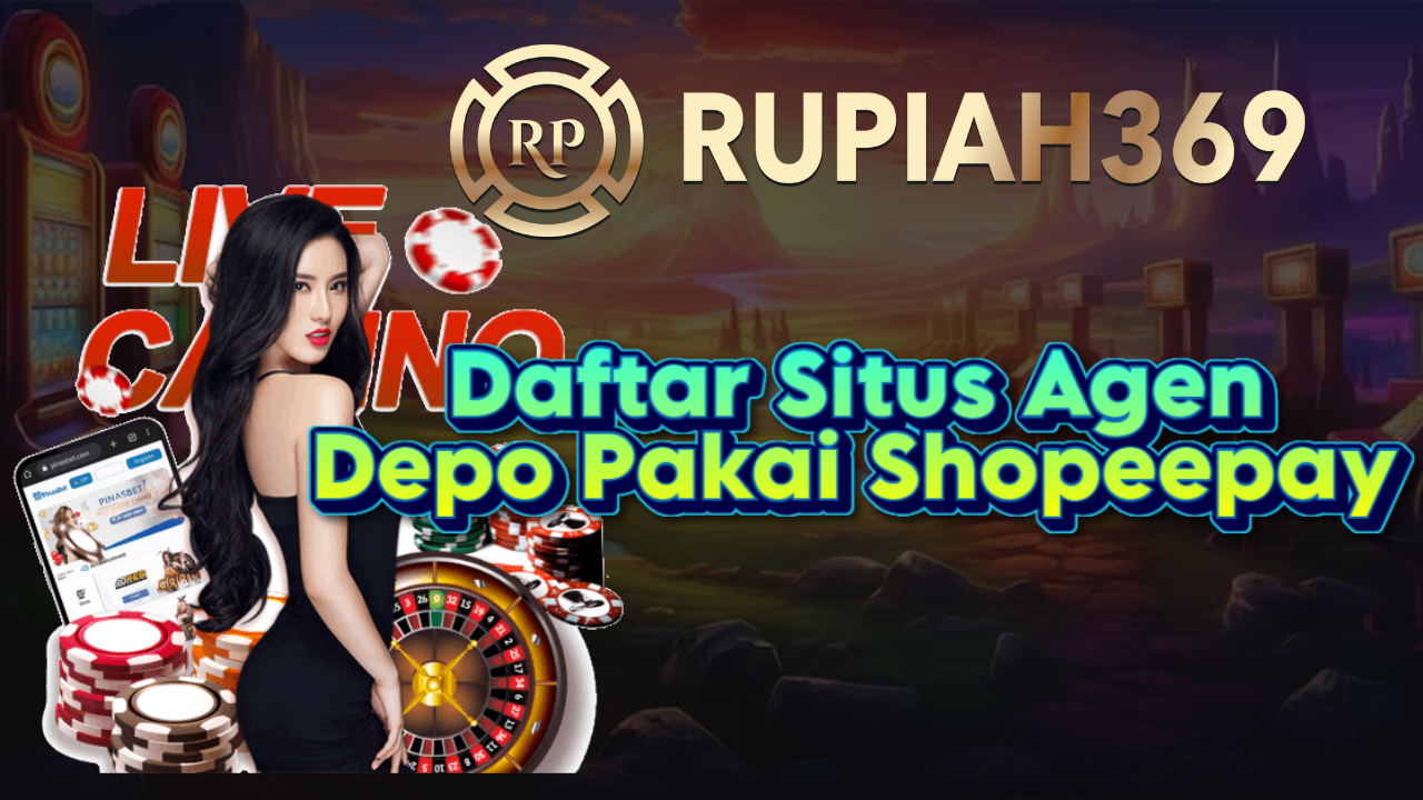 Daftar Situs Agen Depo Pakai Shopeepay