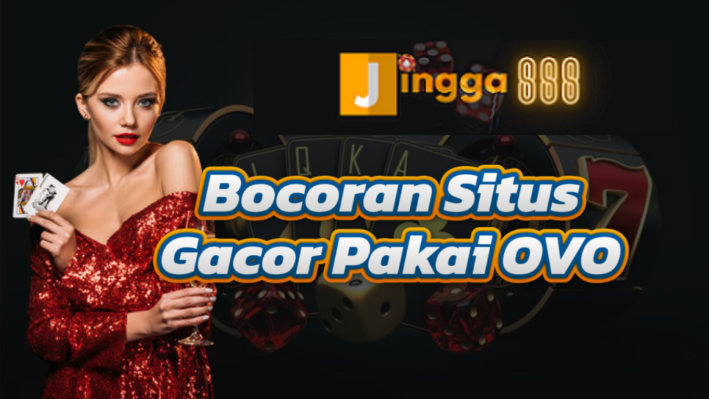 Bocoran Situs Gacor Pakai OVO