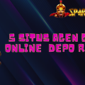 5 Situs Agen Game Online Depo Receh