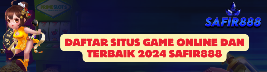 Daftar Situs Game SAFIR888