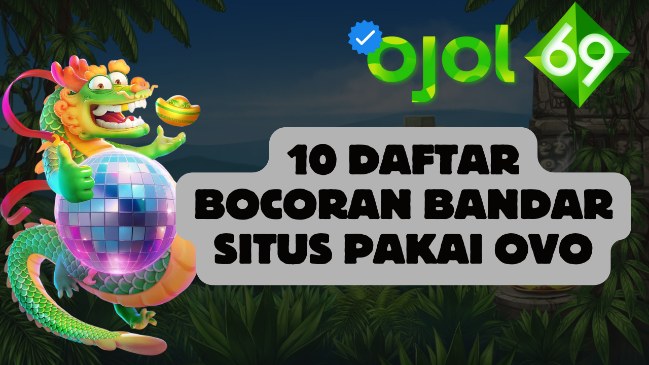 10 Daftar Bocoran Bandar Situs Pakai OVO