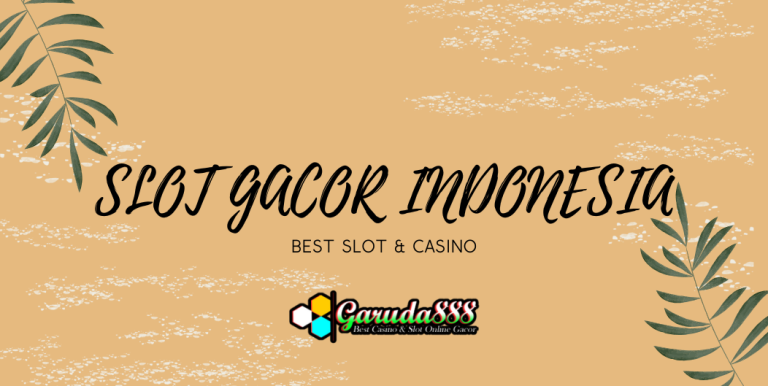 GARUDA888: SLOT GACOR INDONESIA