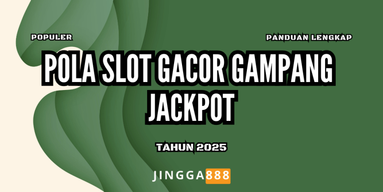 POLA SLOT GACOR GAMPANG JACKPOT