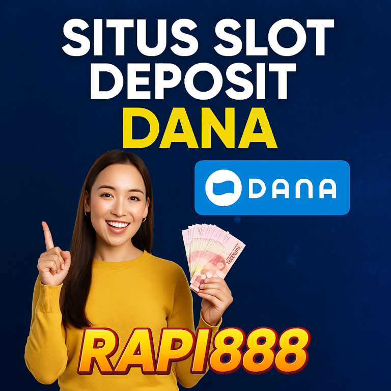 Situs Slot Deposit Dana Rapi888